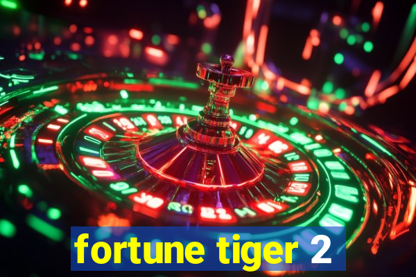 fortune tiger 2